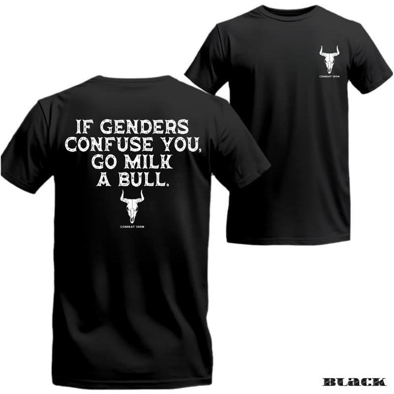 

If Genders Confuse You, Go Milk a Bull Unisex T-Shirt XL