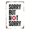2D Flat, 1pc, Metal Sign, Sorry But Not Sorry, This Stylish Art Wall Decor Is a Humorous Iron Gift Suitable for Your Living Room or Office, Size: 8x12