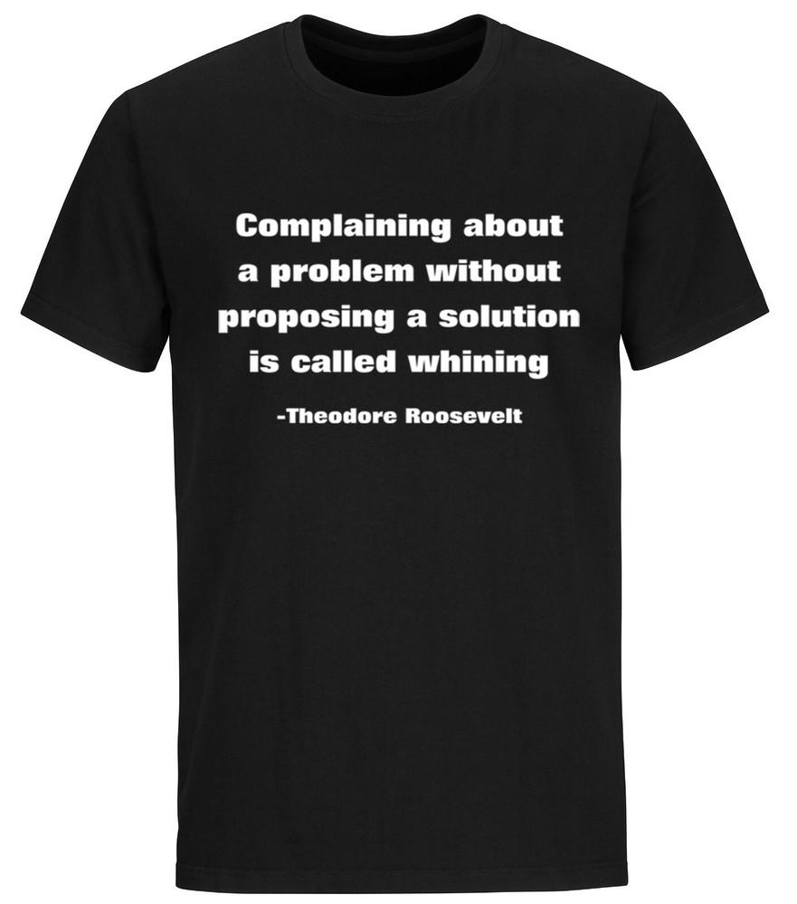 

Теодор Рузвельт Цитата Жаловаться без предложения решения — это нытье Футболка 4XL