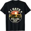 I Hate Pulling Out Funny Boating Boat Retro Vintage T-Shirt