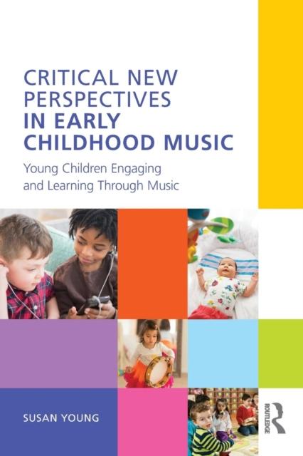 הספר Critical New Perspectives In Early Childhood Music : Young Children Engaging and Learning Through Music