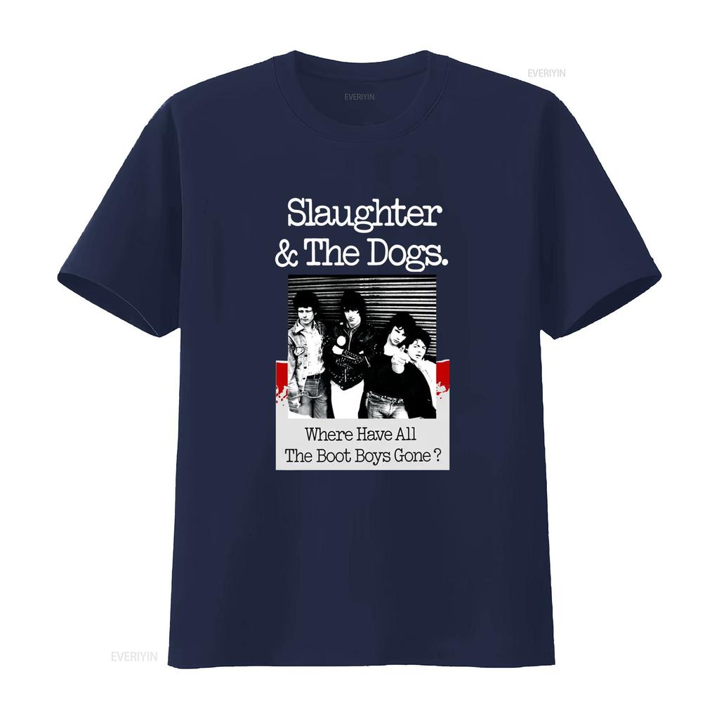 New Popular Slaughter The Dogs Where Have All Boot Boys Gone T Shirt S 4Xl Vintage Washed Comfortable Streetwear Homme