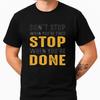 Motivational Quote TShirt Don’t Stop When You’re Tired Stop When You’re Done Tee