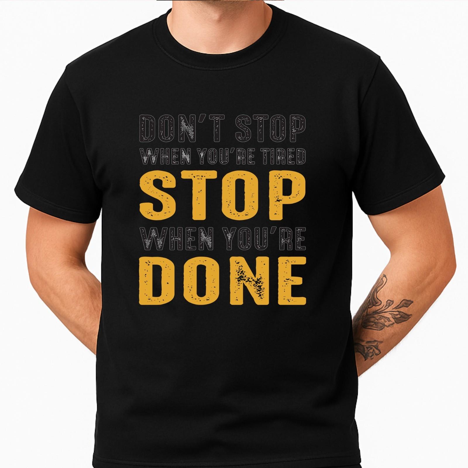 Motivational Quote TShirt Don’t Stop When You’re Tired Stop When You’re Done Tee XXL