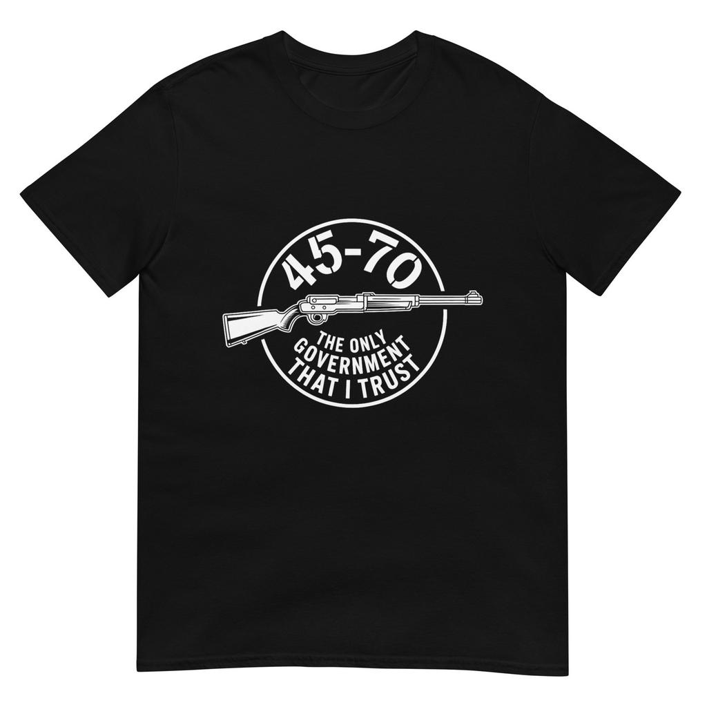 45 70 The Only Governunisext That I Trust Guns Tshirt
