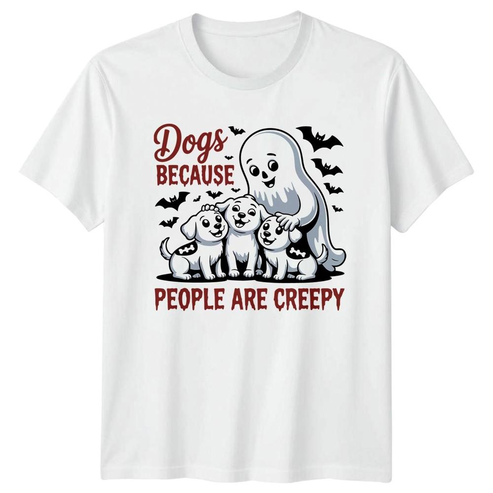 Dogs Because People Are Creepy TShirt Puppy Ghost Halloween Dogs S