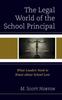 The The Legal World of the School Principal : What Leaders Need To Know About School Law Book