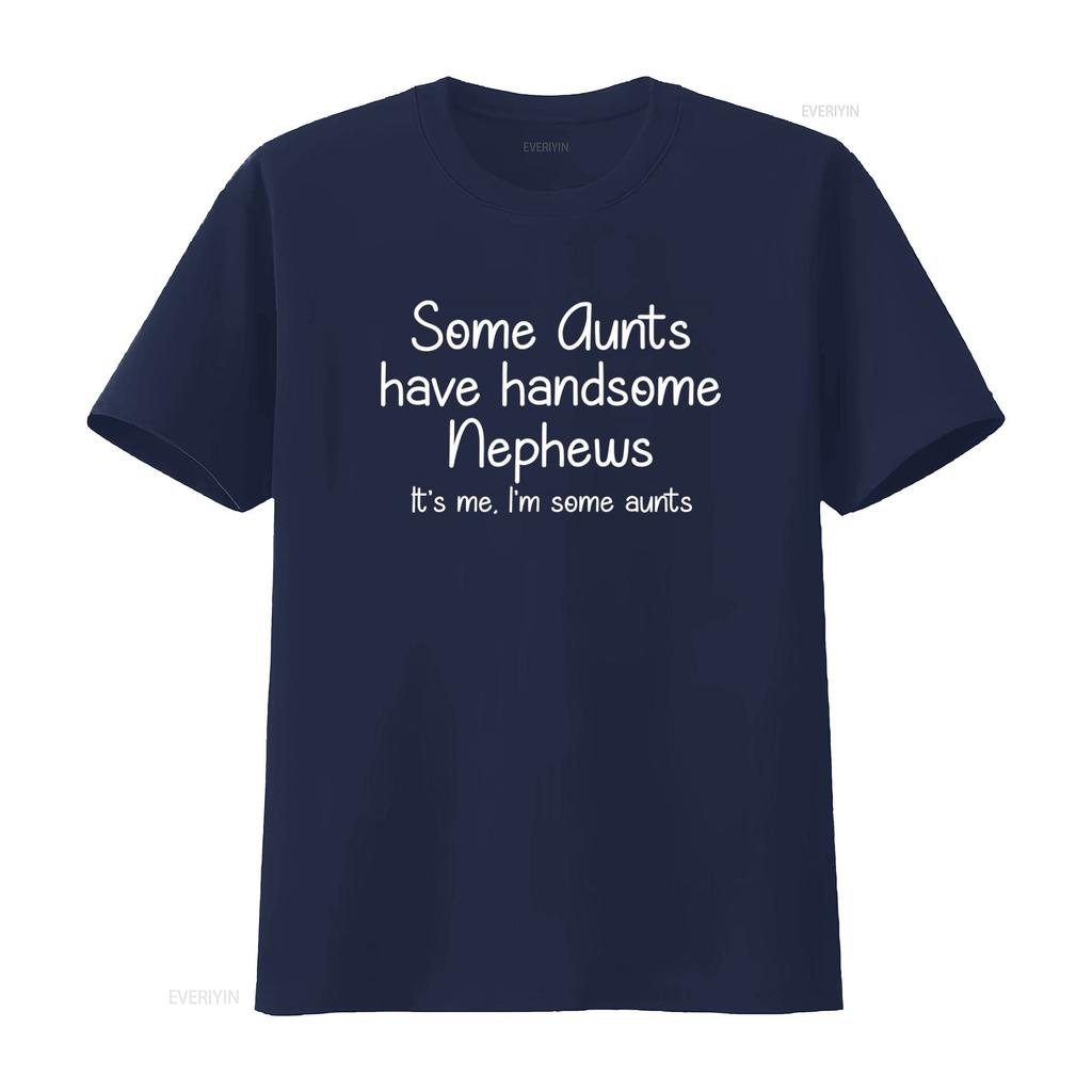 Some Aunts Have Handsome Nephews Cool Aunt T Shirt Auntie Funny From Nephew vintage Washed Slightly Soft Versatile homme Unisex