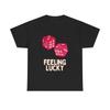 Roll The Dice Feeling Lucky Graphic T Shirt Unisex Cotton Tee - New Gift - Tee