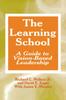 The The Learning School : A Guide To Vision-Based Leadership Book