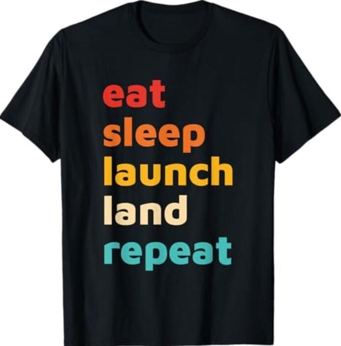 Eat Sleep Launch Land Repeat Design T-Shirt Unisex T-Shirt L