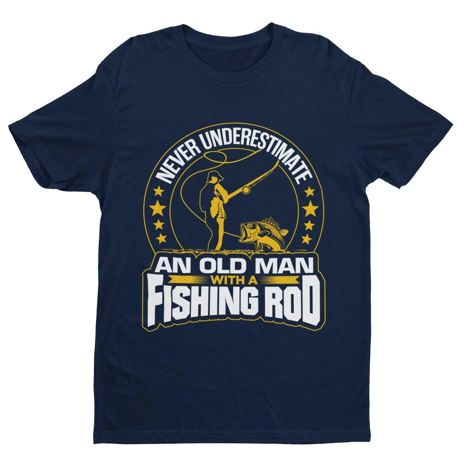 Never Underestimate An Old Man With A Fishing Rod Funny T Shirt Old Guy Gift 3XL