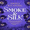 Smoke and Silk by Fiona Keating Hardback Book 9781035418305