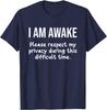 I Am Awake Please Respect My Privacy Funny Sarcastic Ironic Unisex T-Shirt