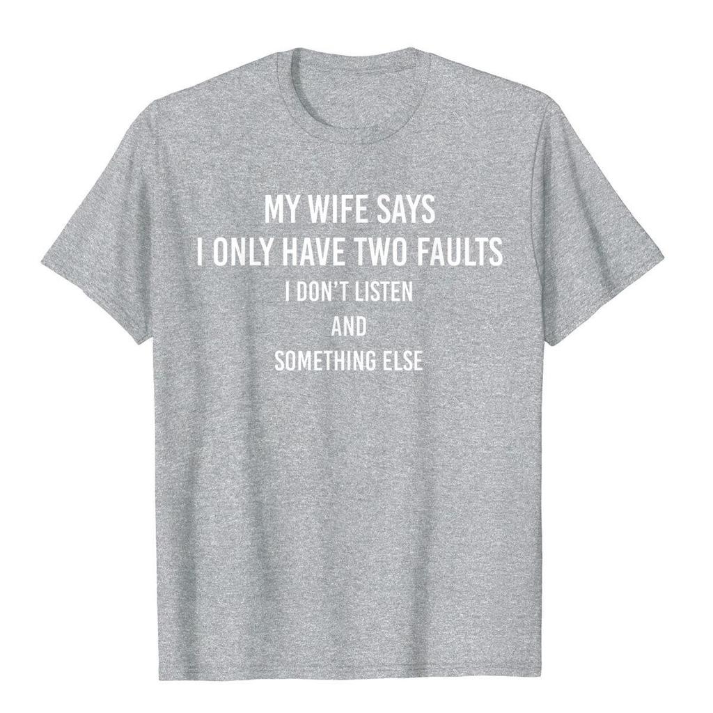 My Wife Says I Only Have Two Faults Funny Husband Men Gift TShirt T Shirts Funny Funky Tops  Tees High Street For Male