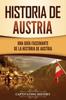 Kniha Historia De Austria : Una Guia Fascinante De La Historia De Austria
