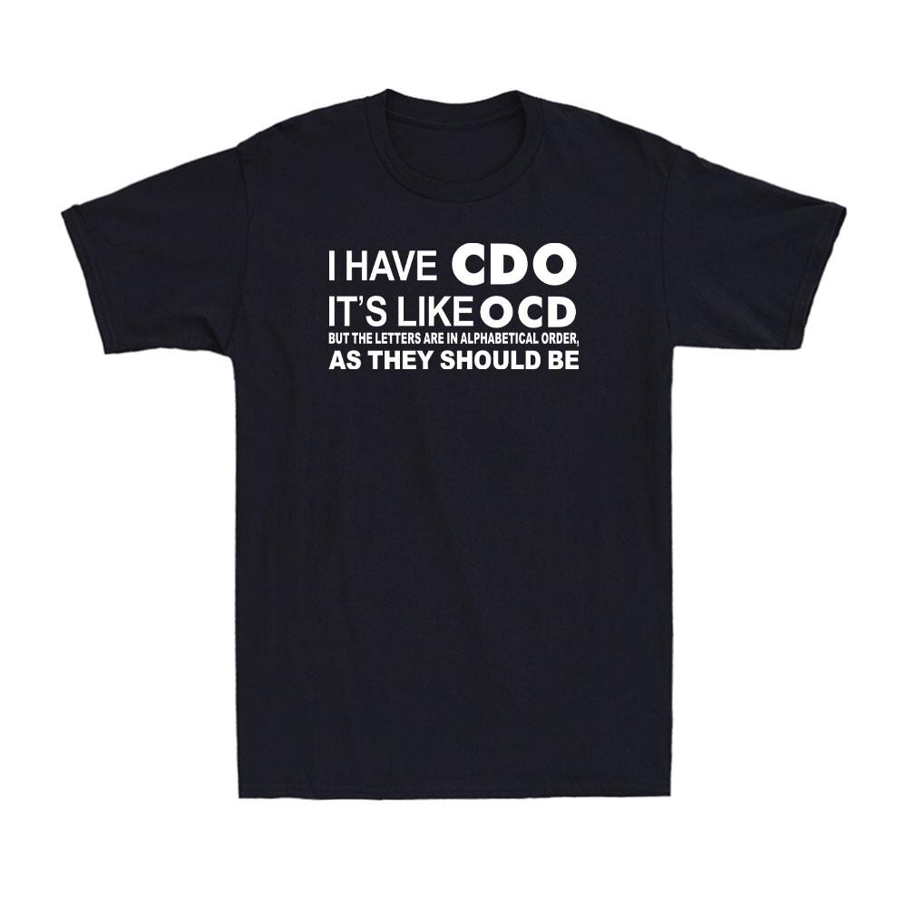 I Have CDO It s Like OCD Funny Humorous Sarcastic Saying Men s T-Shirt S разноцветный