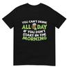 You Cant Drink All Day St Patricks Day Funny Irish Drinking T-Shirt