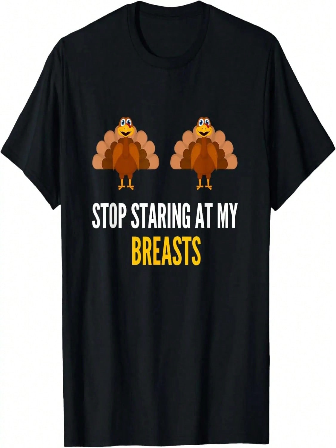 Stop Staring At My Breasts Thanksgiving Shirt Funny Gift T-Shirt S