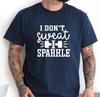 Unisexs Summer LooseFitting Cotton TShirt Gym Tshirt I Dont Sweat I Sparkle  Fun Casual Top  Round Neck Short Sleeve Tshirt