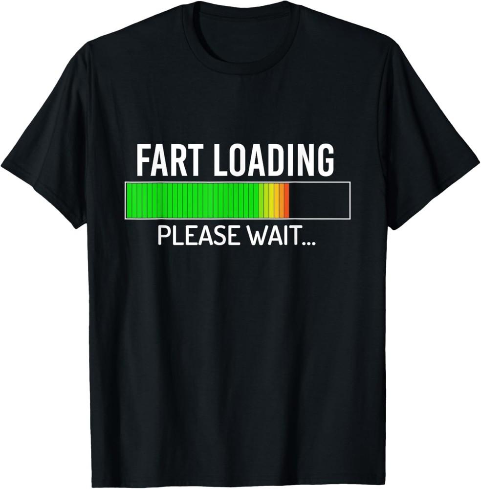 Fart Loading Please Wait Funny Humor T-shirt