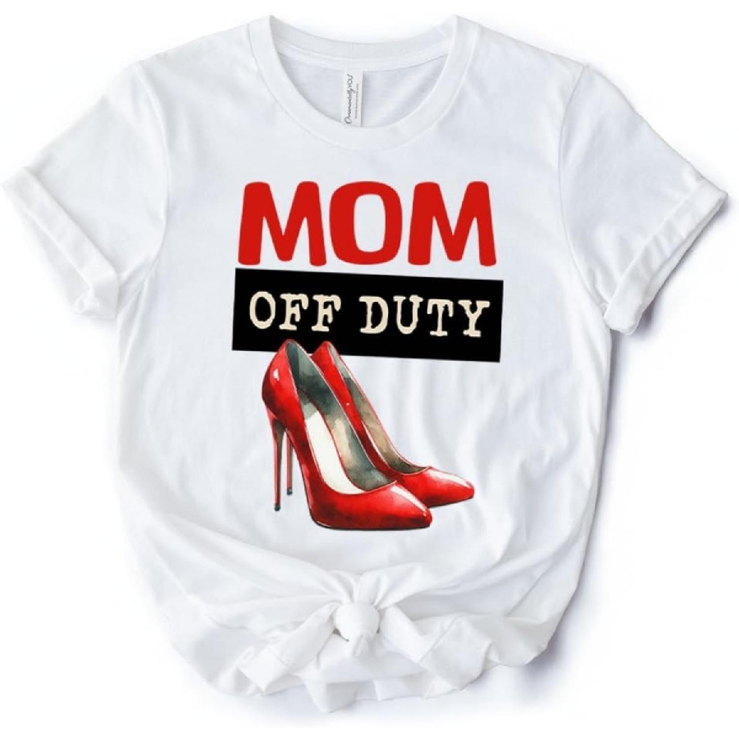 Mom Off Duty T-Shirt, Funny White Tee for Stylish and Empowered Moms S