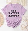Hey Batter Batter T-shirt, Baseball Shirt, Fan Lover Tee, Sport Mom Top, Baseball Life T-shirt, Game Day Gift, Sport Life Shirt, Women's Top