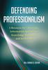 The Defending Professionalism : A Resource for Librarians, Information Specialists, Knowledge Managers, and Archivists Book