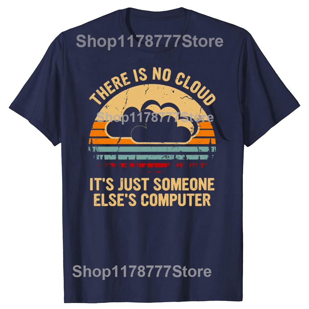 Funny There is no cloud Its just someone elses computer T Shirts Cotton Mens Clothing Fashion Casual Loose Oversized T Shirt