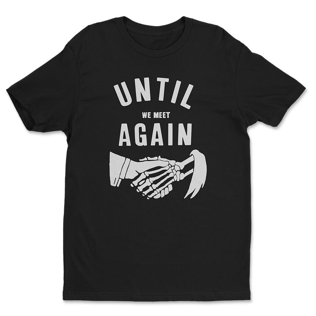Until We Meet Again T-Shirt S-3XL S