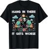 Hang In There It Gets Worse Grim Reaper Funny Goth Graphic Tee Unisex Casual Short Sleeve TShirt
