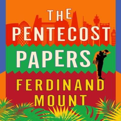 The Pentecost Papers by Ferdinand Mount Hardback Book 9781526682727