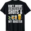 Don't Worry I've Had Both My Shots and Booster Print On BACK T-Shirt