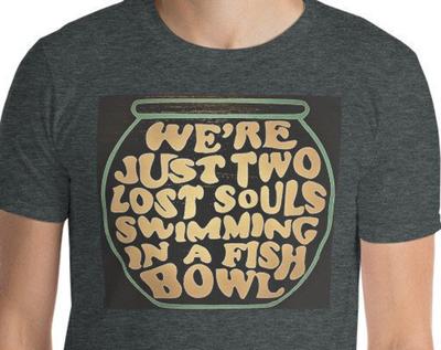 Two Lost Souls Swimming In A Fishbowl Tee