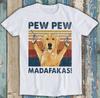 Pew Pew Madafakas Golden Retriever Joke Best Seller Funny Gift Tee T Shirt M1469