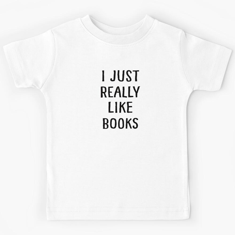 I Just Really Like Books Kids T-Shirt 140