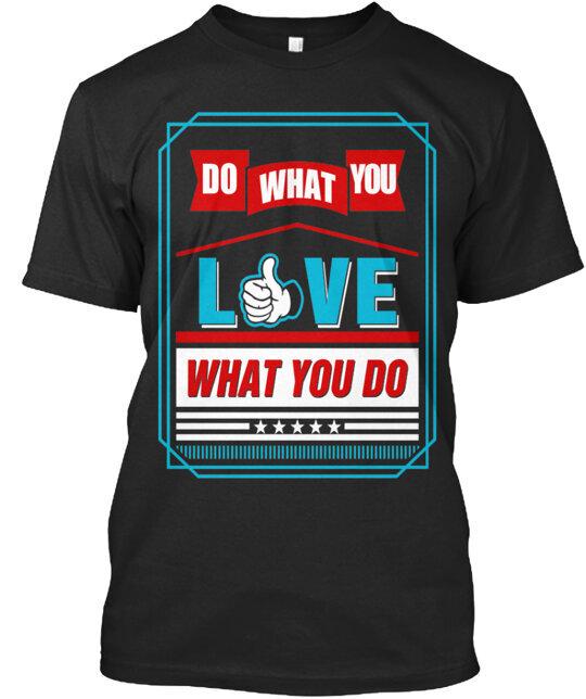 

Do What You Love 13 Days T-Shirt Made in the USA Size S to 5XL L