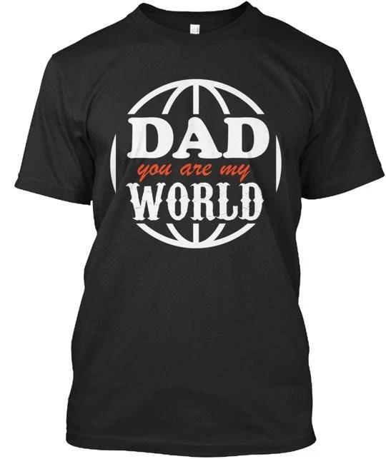 Dad You Are My World T-Shirt Made in the USA Size S to 5XL L