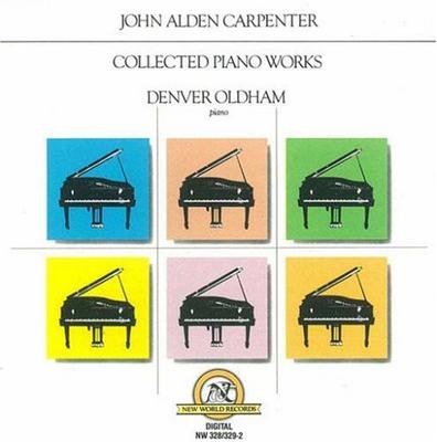 CD JOHN ALDEN CARPENTER - DENVER OLDHA - Gesammelte Klavierwerke NW3283292 New World Recor 1986 US Klassisch Gebraucht
