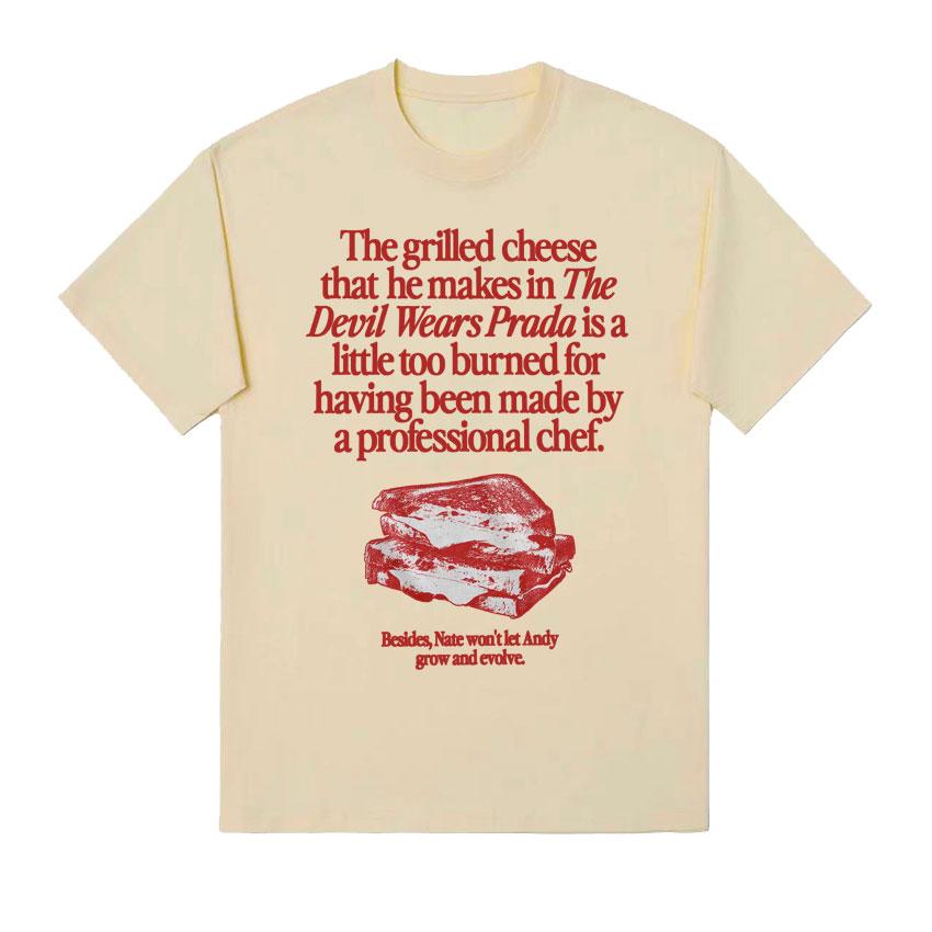 The Grilled Cheese From The Devil Wears Prada Is Burned Funny Meme T Shirts Unisex Women Vintage Fashion Casual 100 Cotton Tshirt