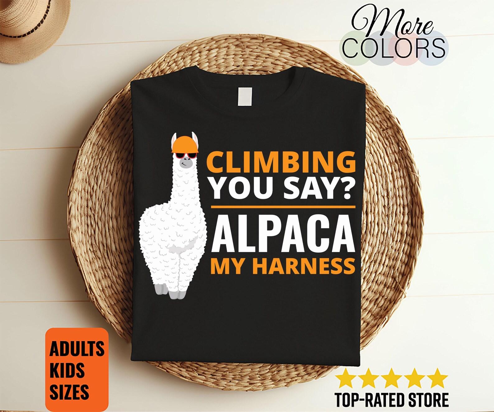 Climbing You Say? Alpaca My Harness Climber T-Shirt, Funny Alpacas Animal Climb Lover Gift, Rock Bolder Boulder, Mountain Bouldering Present 100
