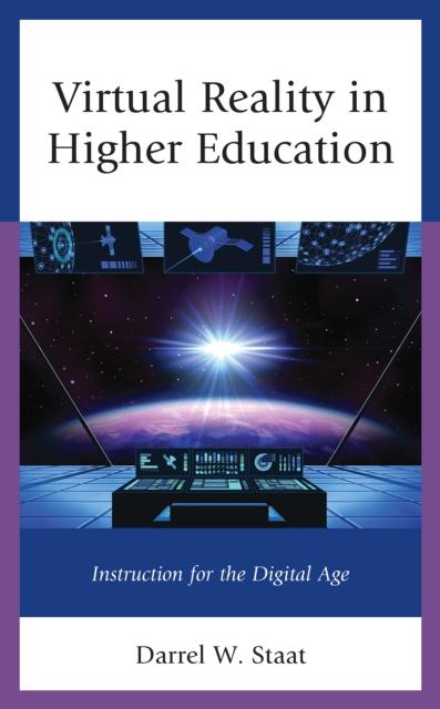 The Virtual Reality In Higher Education : Instruction for the Digital Age Book