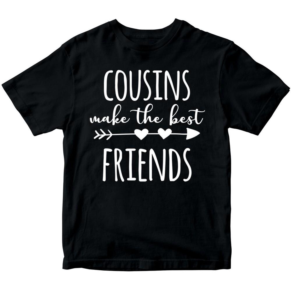 Cousins Make The Best Friends Family Love Cute Boys Girls Teen Kids T-Shirts DNE