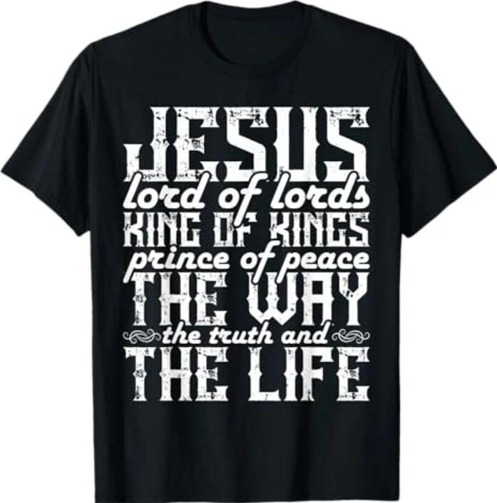 Jesus Lord Of Lords King Of Kings Prince Of Peace The Way T-Shirt S