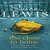 Too Close To Home by Susan Lewis Paperback Book 9780099586487