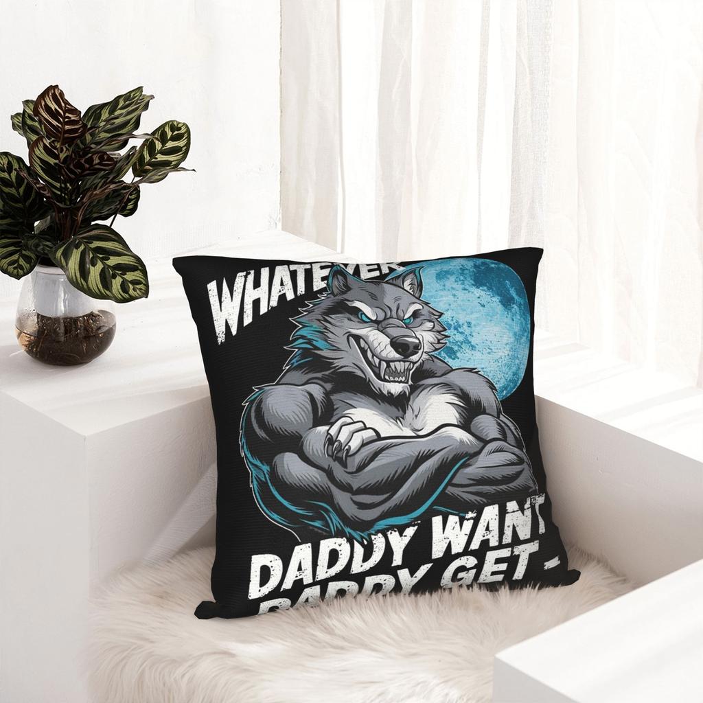 Whatever Daddy Wants Daddy Gets Pillow Cover Product Printed Cushion Cover Gift Throw Pillow Case Cover Home Multiple Sizes