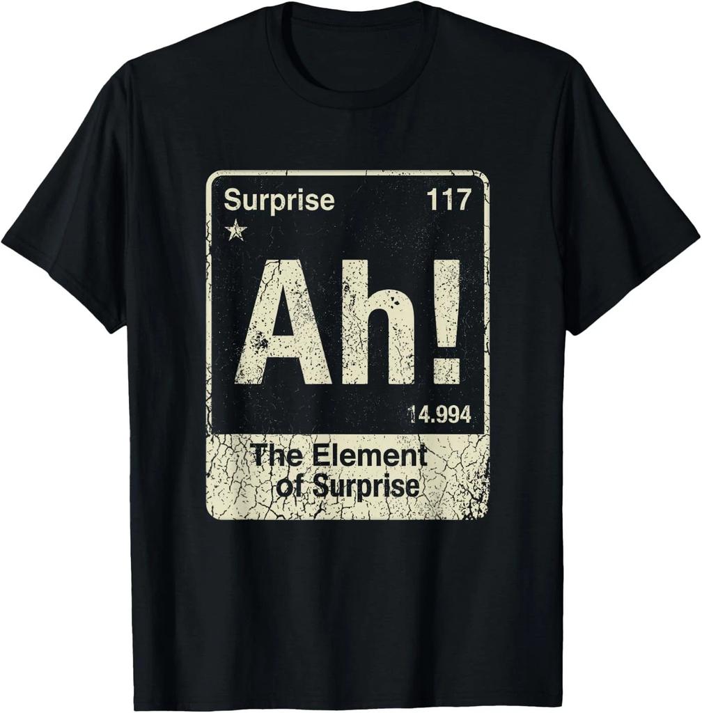 Ah The Element of Surprise T-Shirt