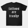 Tattoos Are Trashy T-shirt For Men Women 100% Cotton T Shirts Short Sleeve Tops 0325-2 - Men's Summer Cotton Graphic Tee