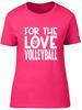 For the Love of Volleyball Fitted Unisexs Ladies T Shirt