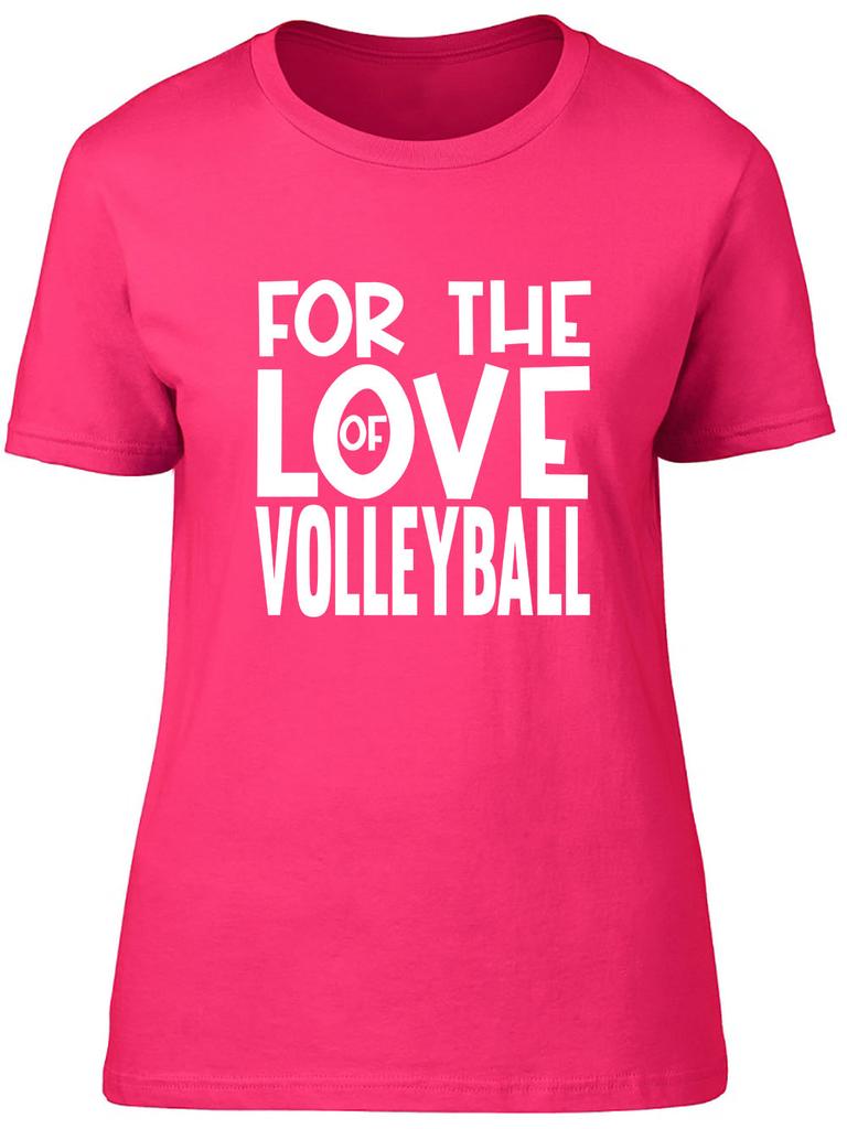 For the Love of Volleyball Fitted Unisexs Ladies T Shirt